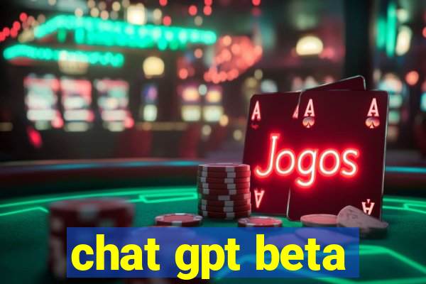 chat gpt beta